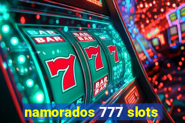 namorados 777 slots