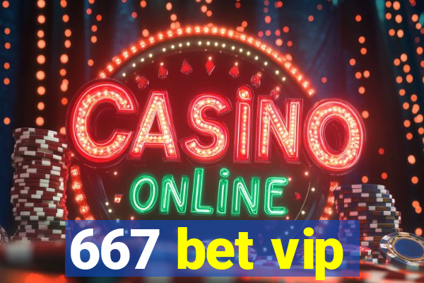 667 bet vip