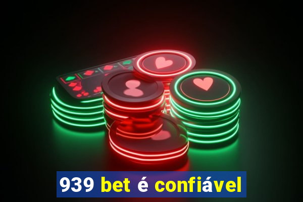 939 bet é confiável