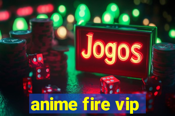 anime fire vip