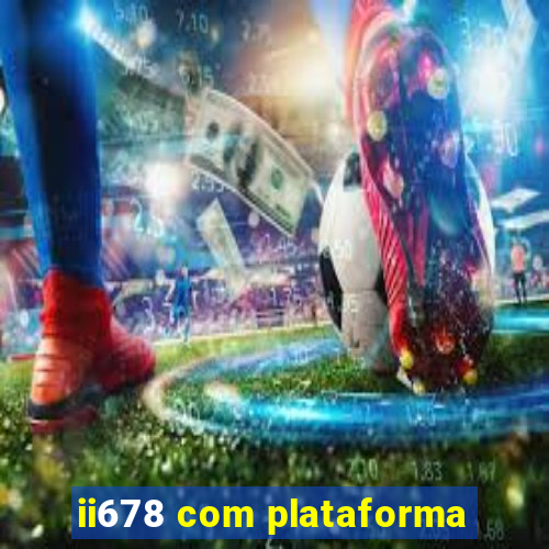 ii678 com plataforma