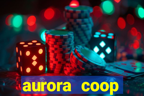 aurora coop trabalhe conosco