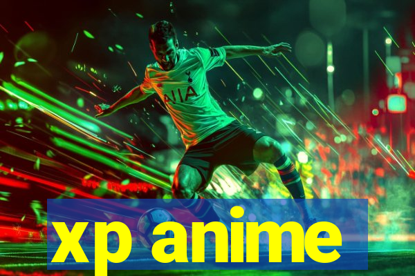 xp anime