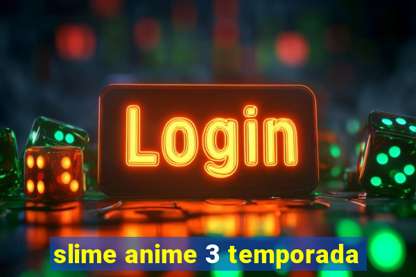 slime anime 3 temporada