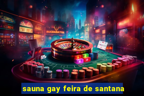 sauna gay feira de santana