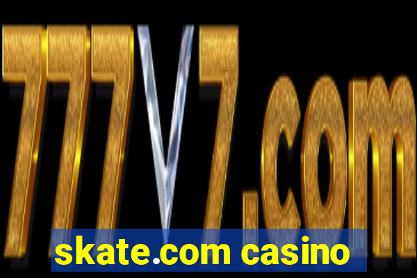 skate.com casino