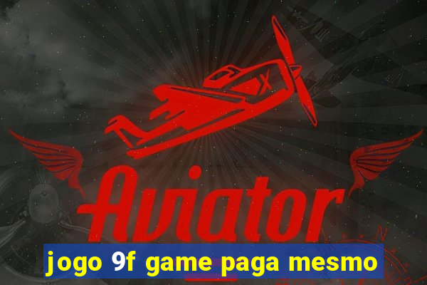 jogo 9f game paga mesmo