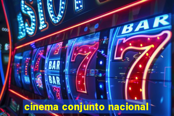 cinema conjunto nacional