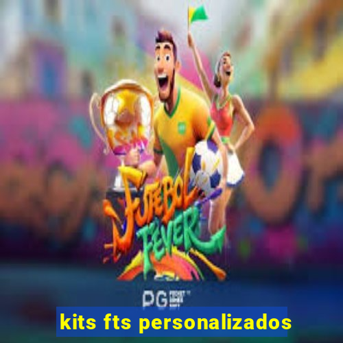 kits fts personalizados