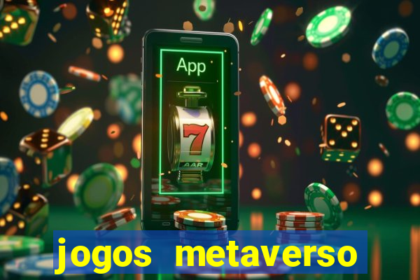 jogos metaverso para ganhar dinheiro