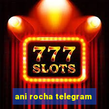 ani rocha telegram