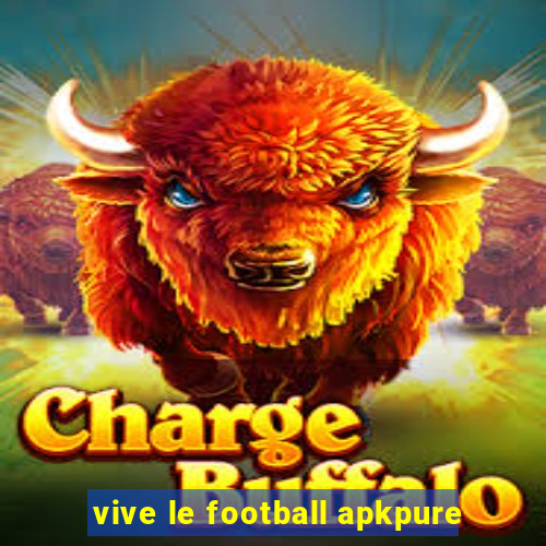 vive le football apkpure