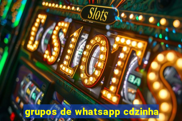 grupos de whatsapp cdzinha