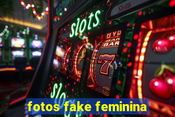 fotos fake feminina