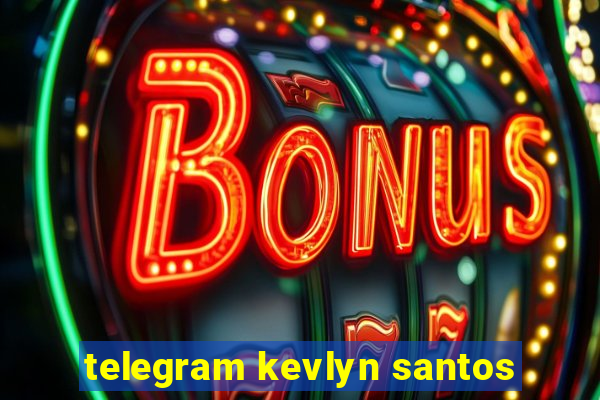 telegram kevlyn santos