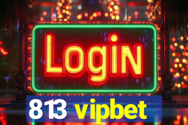 813 vipbet