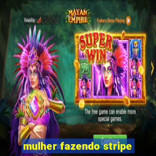 mulher fazendo stripe