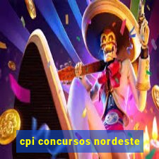 cpi concursos nordeste