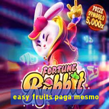 easy fruits paga mesmo