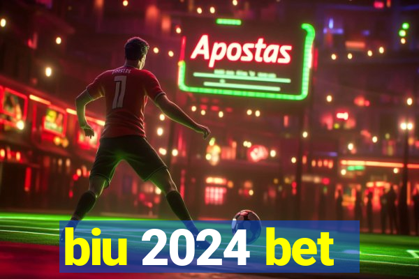 biu 2024 bet