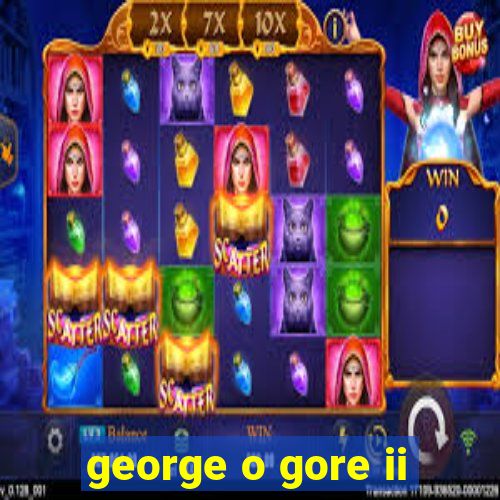 george o gore ii