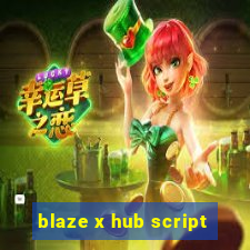 blaze x hub script