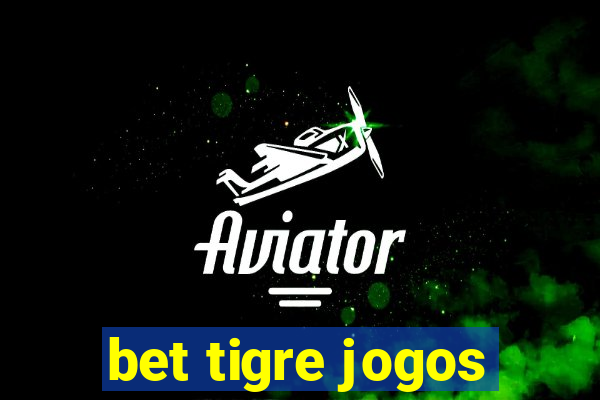 bet tigre jogos