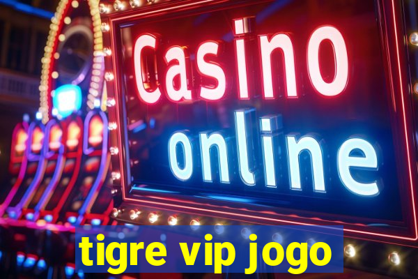 tigre vip jogo