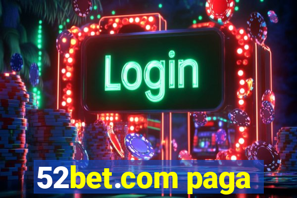 52bet.com paga