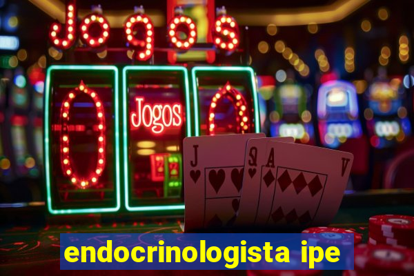 endocrinologista ipe