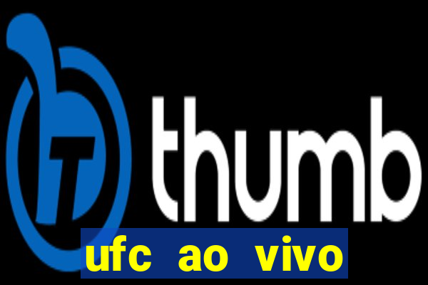 ufc ao vivo assistir online