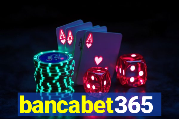 bancabet365