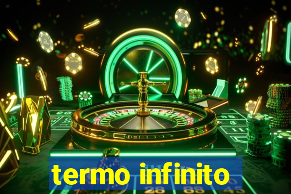 termo infinito