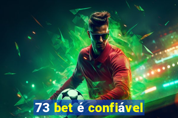 73 bet é confiável