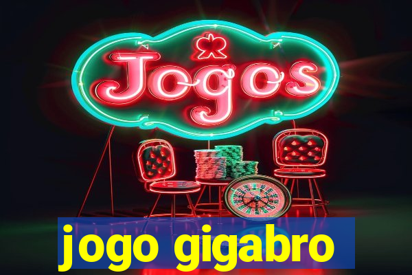 jogo gigabro