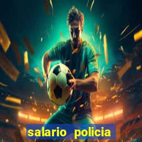 salario policia civil ba