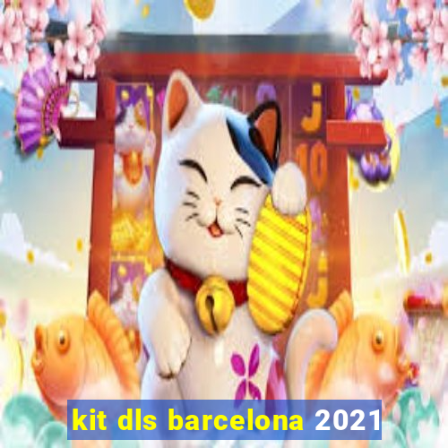 kit dls barcelona 2021