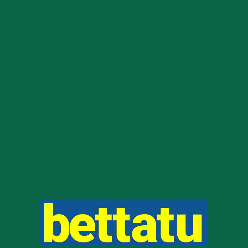 bettatu