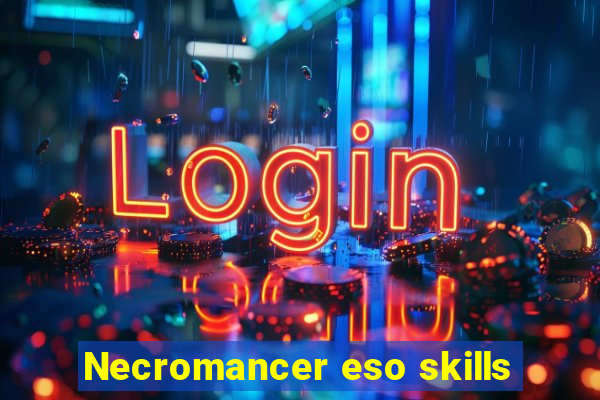 Necromancer eso skills