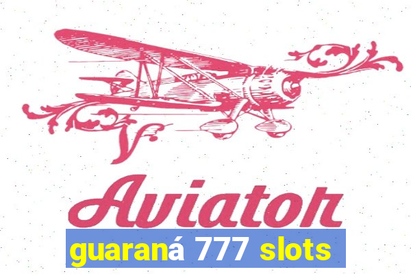 guaraná 777 slots