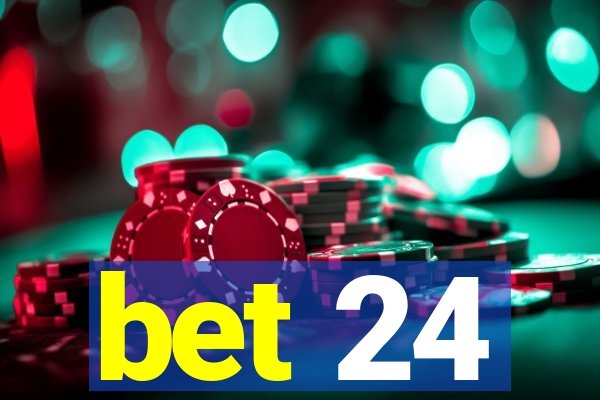 bet 24