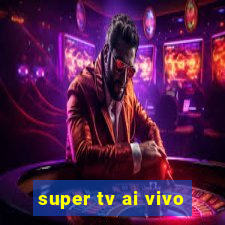 super tv ai vivo