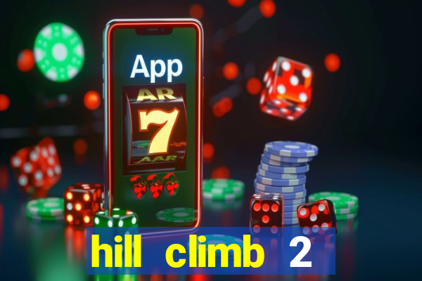 hill climb 2 dinheiro infinito