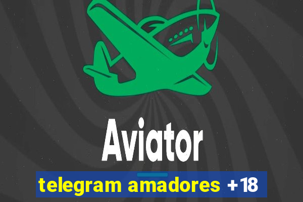 telegram amadores +18