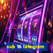 sub 16 telegram