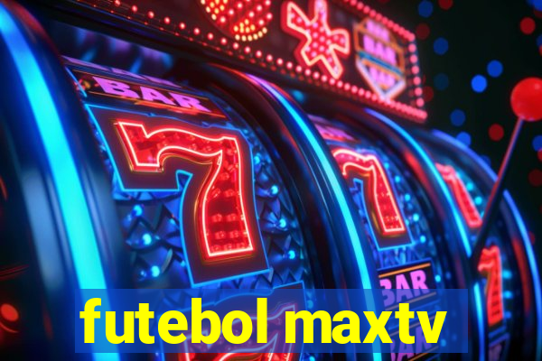 futebol maxtv