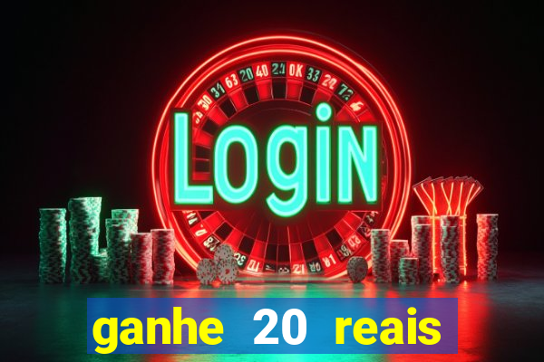 ganhe 20 reais para apostar cassino