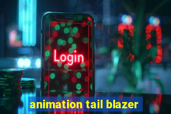 animation tail blazer