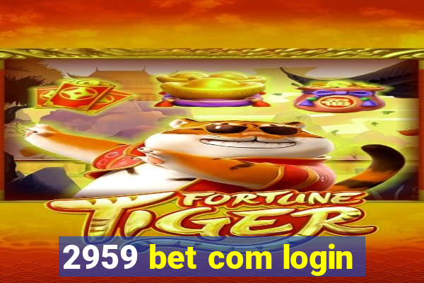 2959 bet com login