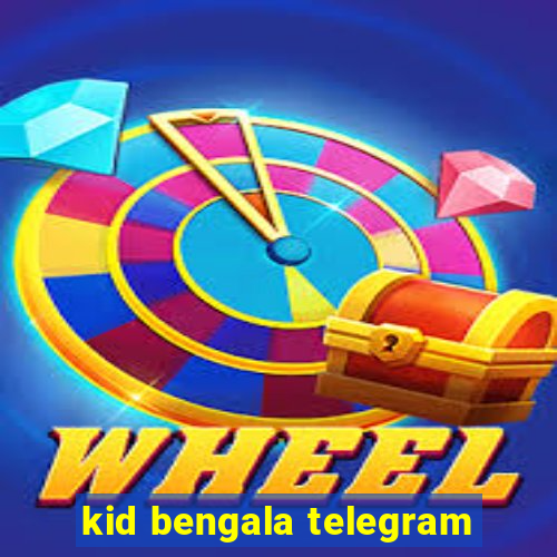 kid bengala telegram